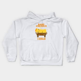 Baby Cheesuz - A Whey in a Manger - Christmas Cheese Kids Hoodie